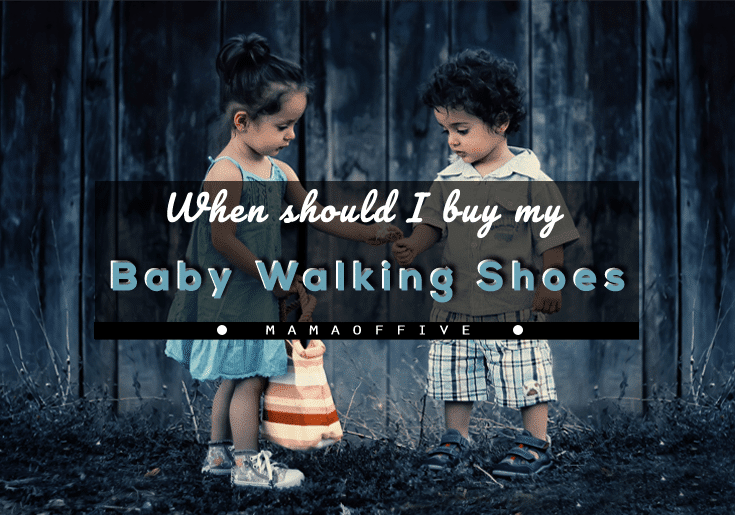 When should I buy my baby walking shoes Mama of Five